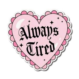 Cute Pink Heart 'Always Tired' Sticker